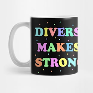 Diversity Makes Us Stronger Mug